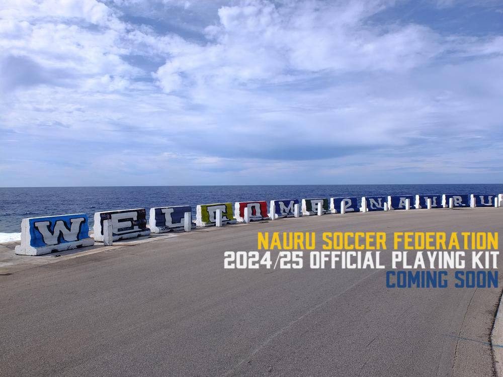 Painted roadside blocks spelling Welcome 2 Nauru by the ocean, with the text: Nauru Soccer Federation 2024/25 official playing kit coming soon